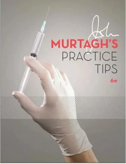 Murtaghs Practice Tips 6th Edition by John Murtagh