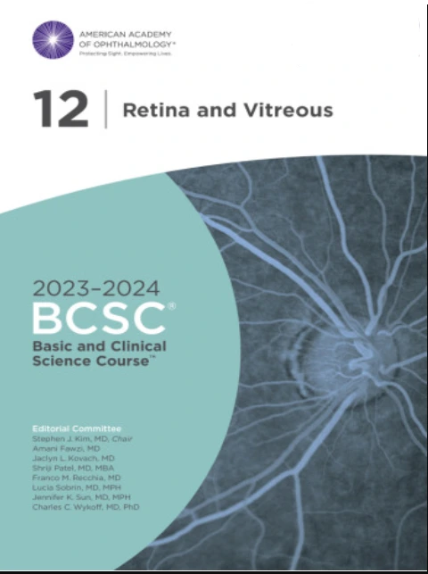 2023-2024 BCSC Basic And Clinical Science Course Section 12 Retina and Vitreous 2023-2024 BCSC Basic And Clinical Science Course Section 12 Retina and Vitreous