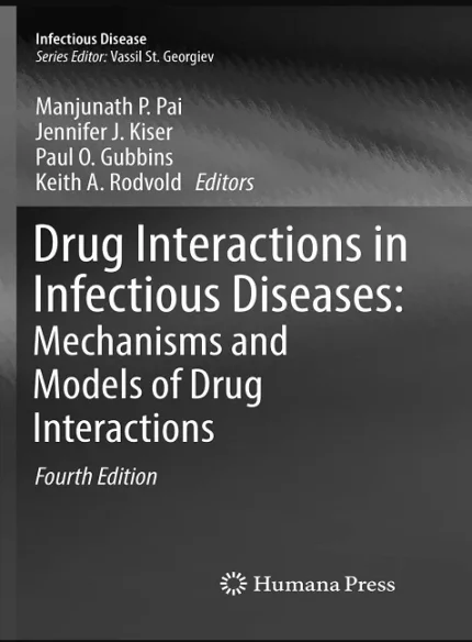 Drug Interactions in Infectious Diseases Mechanisms and Models of Drug Interactions 4th Edition