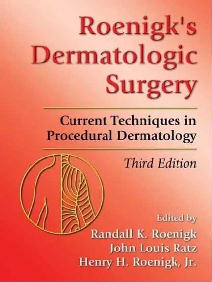 Roenigks Dermatologic Surgery 3rd Edition