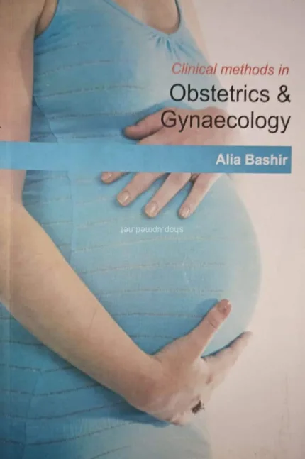 Clinical Methods in Obstetrics and Gynaecology by Alia Bashir