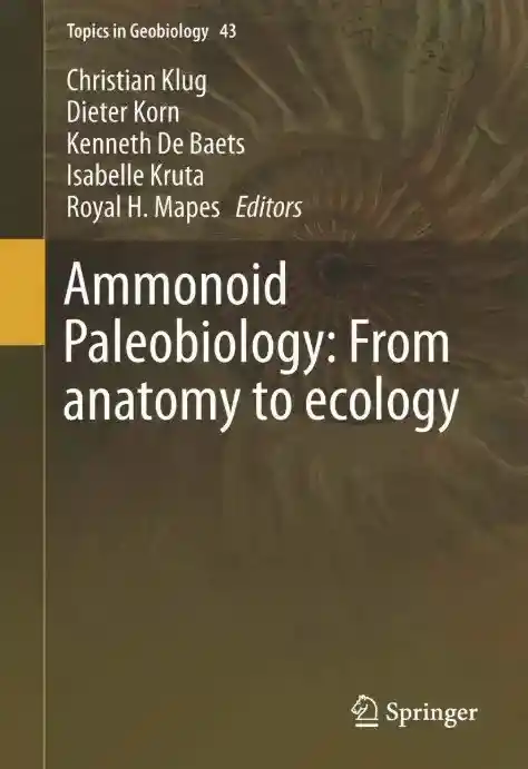 Ammonoid Paleobiology From Anatomy to Ecology Ammonoid Paleobiology From Anatomy to Ecology
