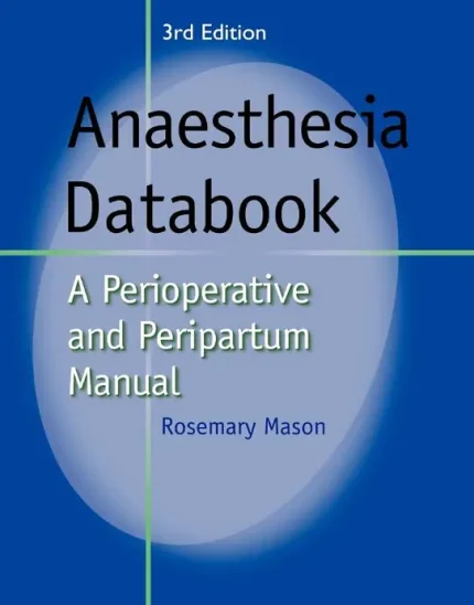 Anaesthesia Databook A Perioperative and Peripartum Manual