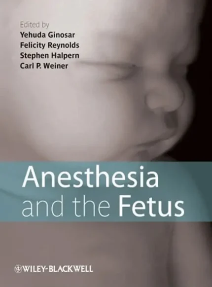 Anesthesia and the Fetus 1st Edition