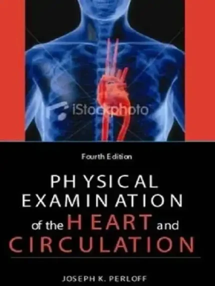 Physical Examination of the Heart and Circulation 4th Edition