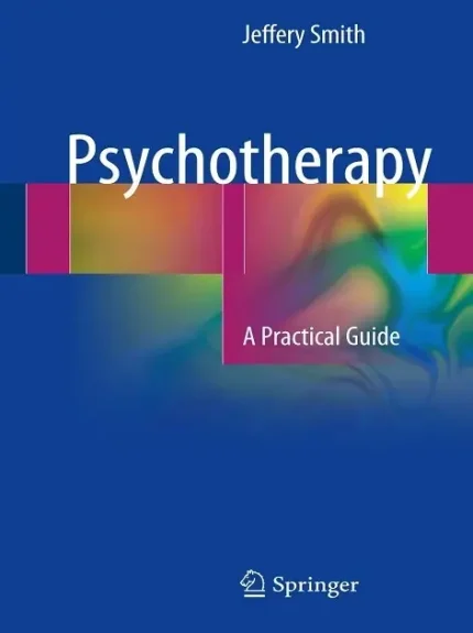 Psychotherapy A Practical Guide 1st Edition