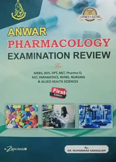 Anwar Pharmacology Examination Review For MBBS BDS DPT by Dr Muhammad Sanaullah