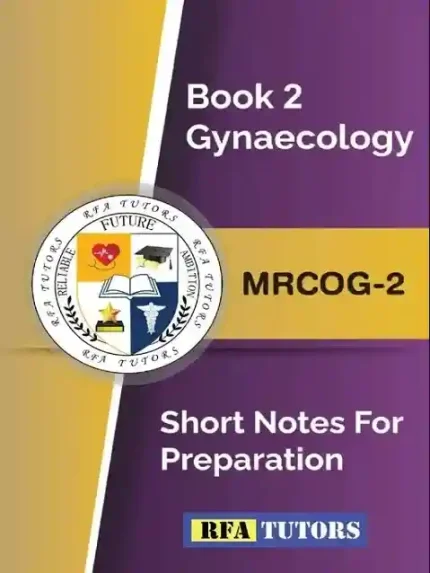 Book 2 Gynecology MRCOG-2 Short Notes For Preparation By RFA TUTORS
