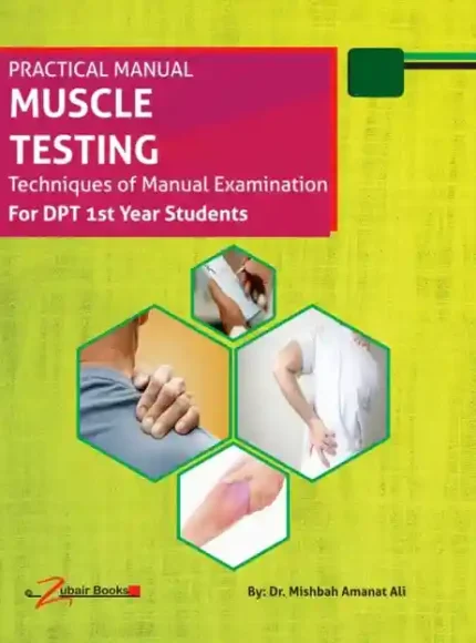 Muscle Testing (Practical Manual) For 1st Year DPT by Dr Misbah Amanat Ali