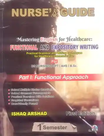 Nurse & Guide Functional and Expository Writing for BSN Nursing DPT by Ishaq Arshad Nurse & Guide Functional and Expository Writing for BSN Nursing DPT by Ishaq Arshad