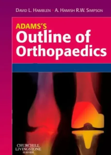 Adams's Outline of Orthopaedics 15th Edition by David L Hamblen