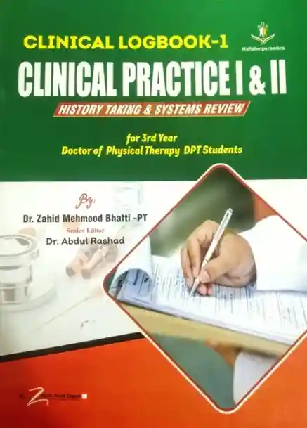Clinical Practice (Logbook 1) I & II For 3rd Year DPT by Dr Zahid Mehmood Bhatti
