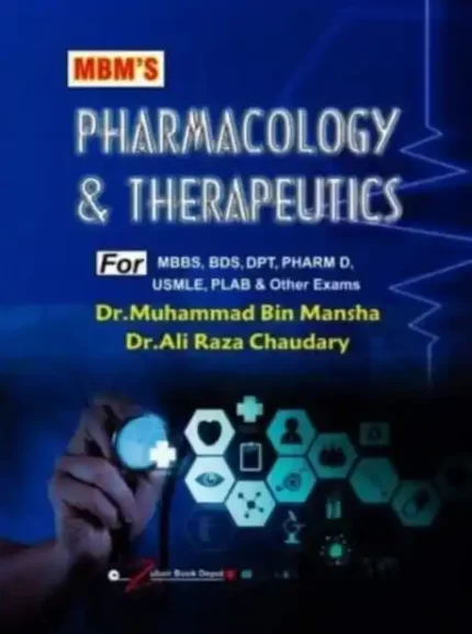MBM'S Pharmacology & Therapeutics For MBBS BDS by Dr Muhammad Bin Mansha