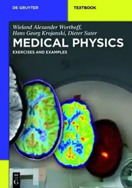Medical Physics Exercises and Examples by Wieland Alexander Worthoff