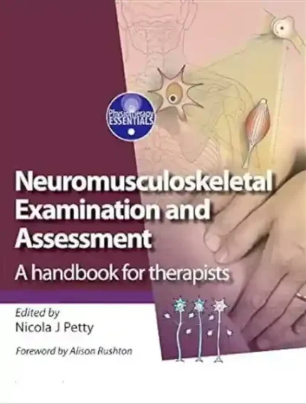 Neuromusculoskeletal Examination and Assessment 5th Edition by Nicola J Petty