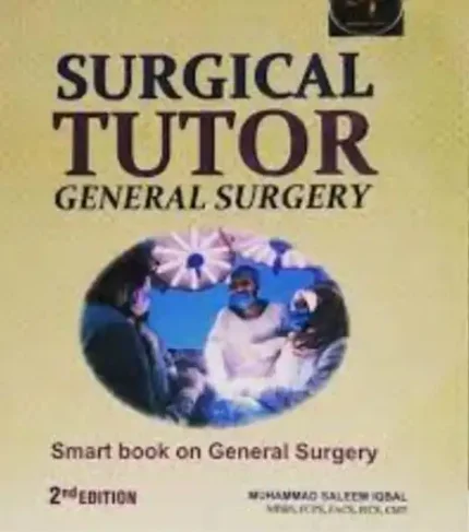 Surgical Tutor General Surgery 2nd Edition by Muhammad Saleem Iqbal