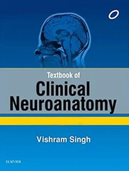 Text Book Of Clinical Neuro Anatomy by Vishram Singh
