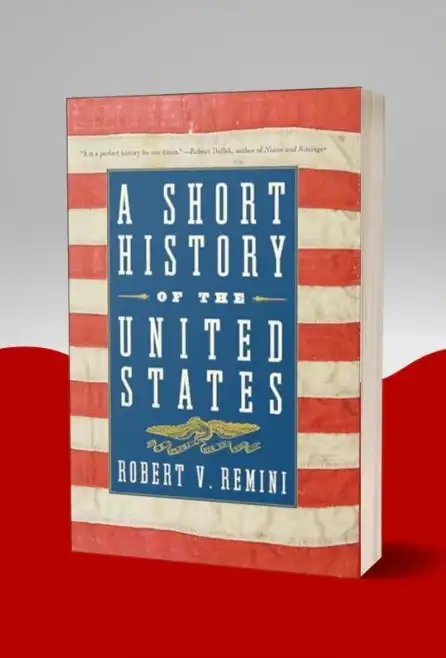 A Short History of The United States By Robert V Remini