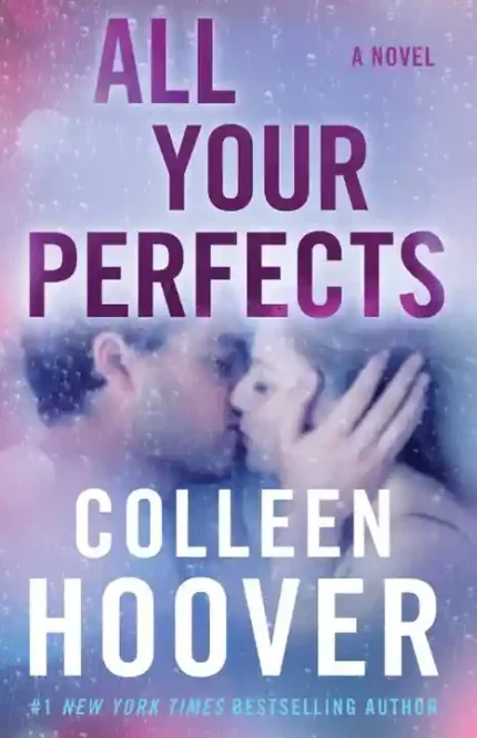 All Your Perfects A Novel By Collen Hoover