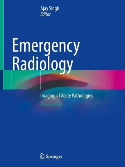 Emergency Radiology Imaging of Acute Pathologies 3rd Edition