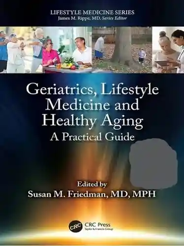 Geriatrics Lifestyle Medicine and Healthy Aging A Practical Guide Kindle Edition