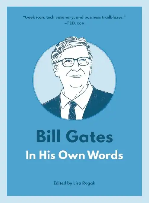 Bill Gates in His Own Words Edited By Lisa Rogak