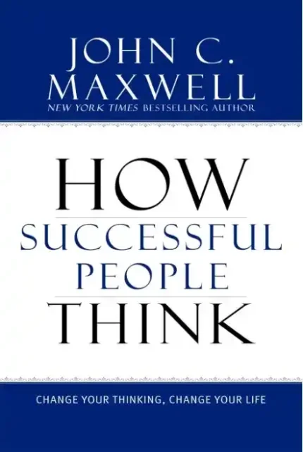 How Successful People Think By John C Maxwell