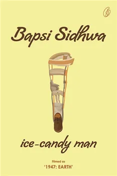 Ice Candy Man By Bapsi Sidhwa