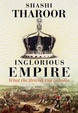 Inglorious Empire What The Bristish Did to India by Shashi Tharoor