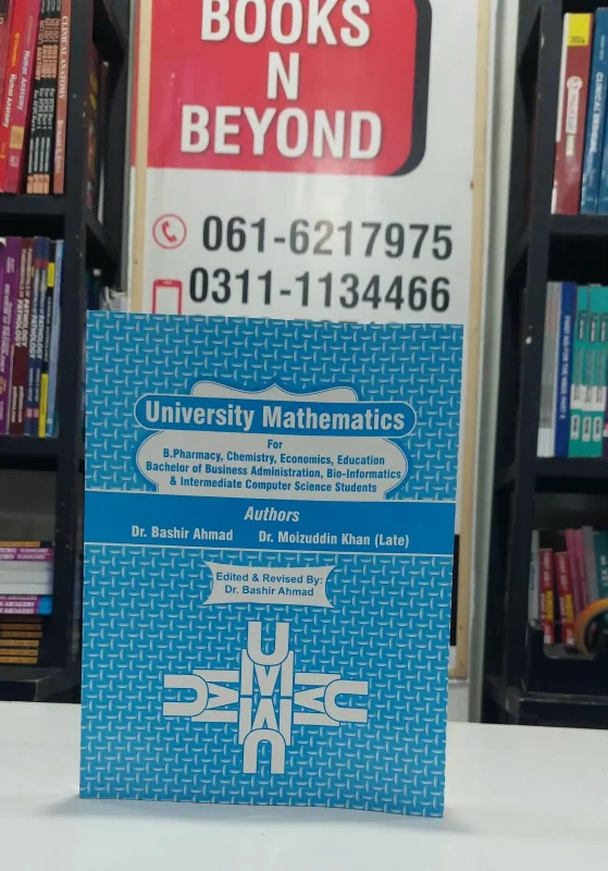 University Mathematics ( UM ) For B Pharmacy by Dr. Bashir Ahmad & Dr. Moizuddin Khan