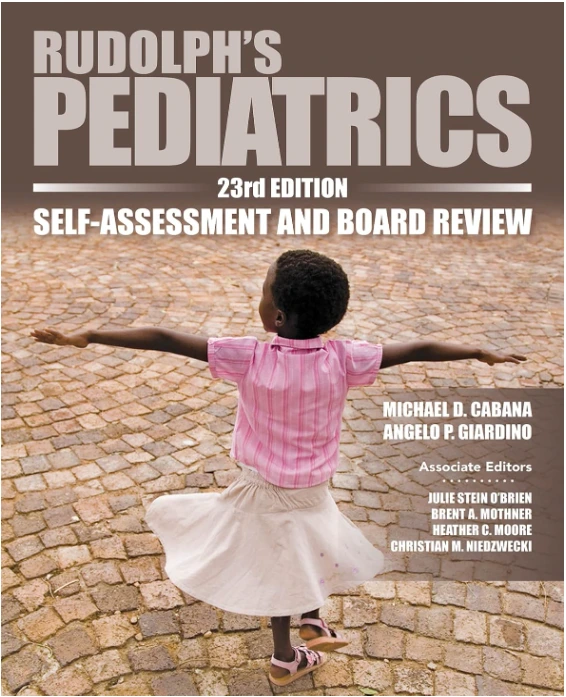 Rudolph's Pediatrics 23rd Edition Self-Assessment and Board Review Rudolph's Pediatrics 23rd Edition Self-Assessment and Board Review