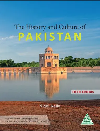 The History and Culture of Pakistan by Nigel Kelly 5th Edition