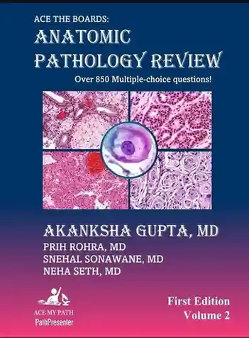 Ace The Boards Anatomic Pathology Review Volume 2