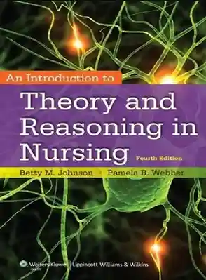 An Introduction to Theory and Reasoning in Nursing 4th Edition An Introduction to Theory and Reasoning in Nursing 4th Edition